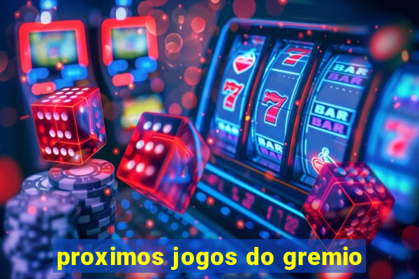 proximos jogos do gremio